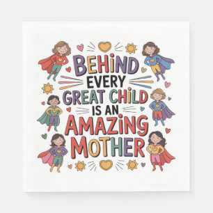 Behind Every Great Child Is An Amazing Mother Napkin