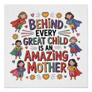 Behind Every Great Child Is An Amazing Mother Poster
