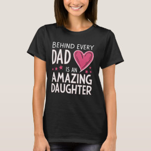 Behind Every Great Dad Is An Amazing Daughter T-Shirt