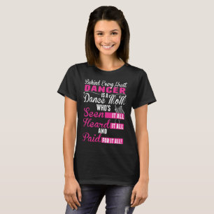 Behind Every Great Dancer Dance Mum Paid For It T-Shirt