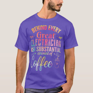 behind every great electrician is a substantial am T-Shirt