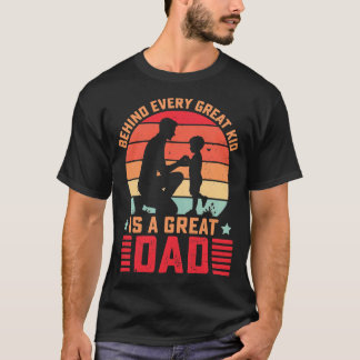 Behind Every Great Kid Is A Great Dad T-Shirt