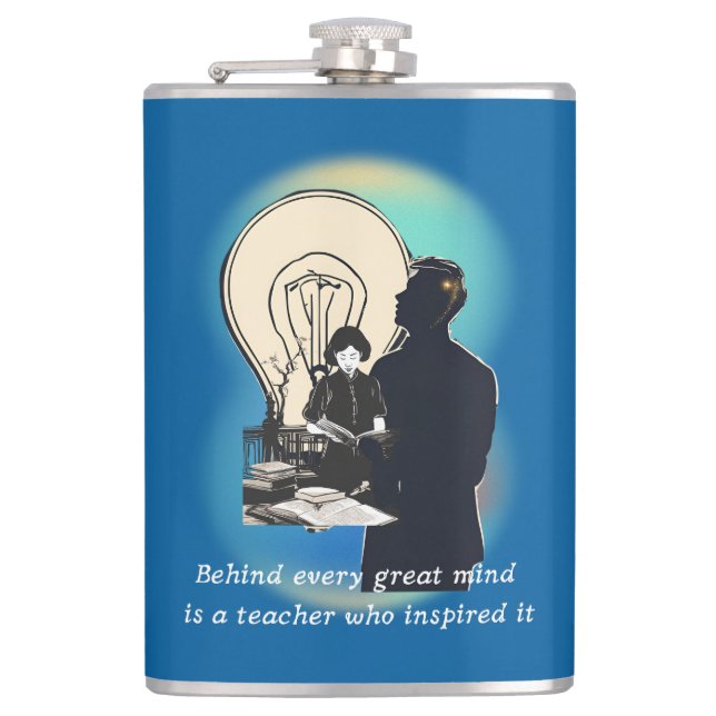 Behind Every Great Mind Is A Teacher Who Inspired  Hip Flask (Front)