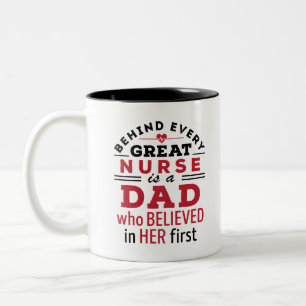 Behind Every Great Nurse Is Dad Who Believed Two-Tone Coffee Mug