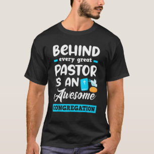 Behind Every Great Pastor Is An Awesome Congregati T-Shirt