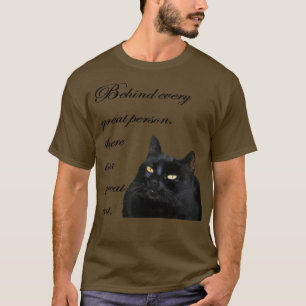 Behind Every Great Person There Is A Great Cat Quo T-Shirt