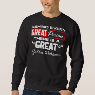Behind Every Great Person There Is A Great Golden Sweatshirt