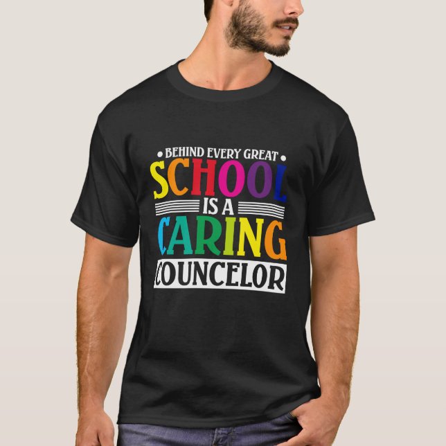 Behind Every Great School Is A Caring Counsellor T-Shirt (Front)