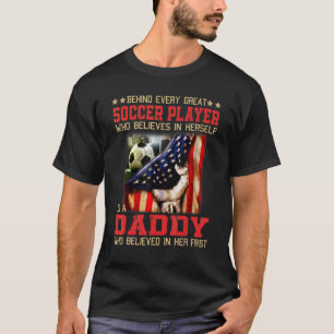Behind every great SOCCER PLAYER who believes is a T-Shirt