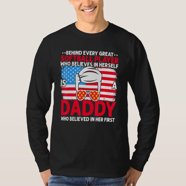 Behind Every Great Softball Player Is A Dad Daddy  T-Shirt (Front)