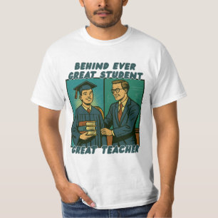 Behind Every Great Student Is a Great Teacher T-Shirt