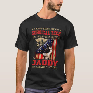Behind Every Great Surgical Tech Who Believes Hers T-Shirt