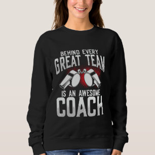 Behind Every Great Team is an Awesome Coach Sweatshirt