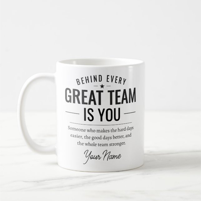 Behind Every Great Team Is You Custom Name Coffee Mug (Left)