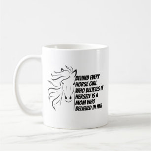 Behind every horse girl who believes in herself coffee mug