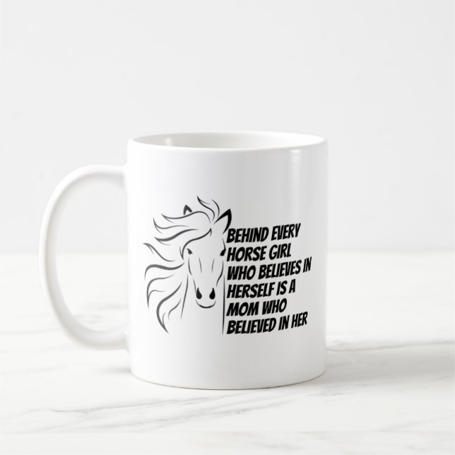 Behind every horse girl who believes in herself coffee mug (Left)