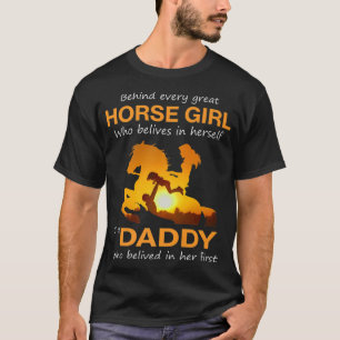Behind Every Horse Girl Who Believes In Herself Is T-Shirt