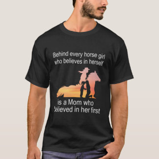 Behind Every Horse Girl Who Believes In Herself Is T-Shirt