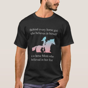 Behind Every Horse Girl Who Believes In Herself Is T-Shirt
