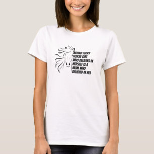 behind every horse girl who believes in herself T-Shirt