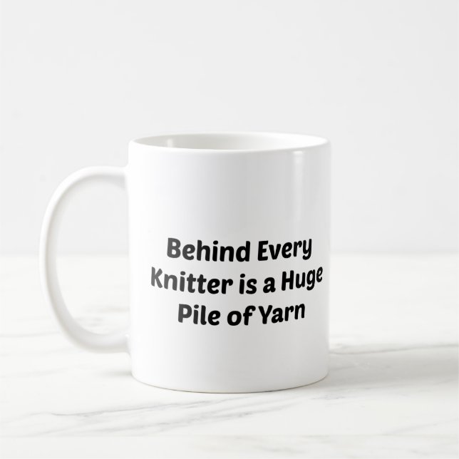 "Behind Every Knitter is a Pile of Yarn" Phrase Coffee Mug (Left)