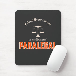 Behind Every Lawyer is an Exhausted Paralegal Mouse Mat