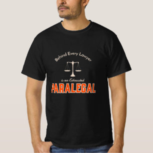Behind Every Lawyer is an Exhausted Paralegal T-Shirt