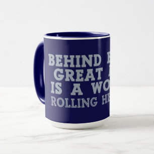 Behind Every Man mugs - choose style