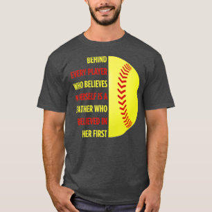 Behind Every Player Is A Father Softball Dad Daugh T-Shirt