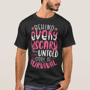 Behind Every Scar Untold Story Breast Cancer Aware T-Shirt