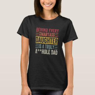 Behind Every Smartass Daughter Fathers Day T-Shirt