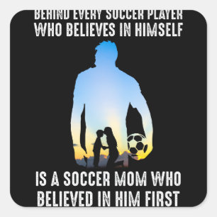 Behind Every Soccer Player Is A Soccer Mum Square Sticker