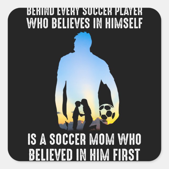 Behind Every Soccer Player Is A Soccer Mum Square Sticker (Front)