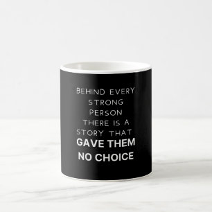 Behind every strong person coffee mug