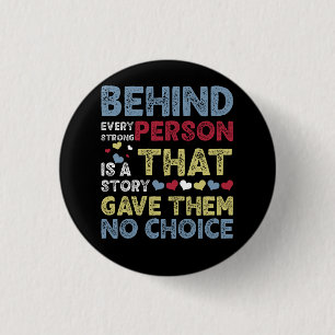 Behind Every Strong Person Is Story That Gave Them 3 Cm Round Badge
