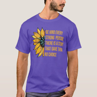 Behind Every Strong Personhere Is A Storyhat Gaveh T-Shirt