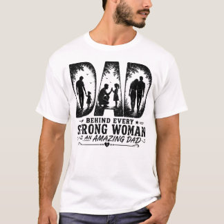 Behind Every Strong Woman Is An Amazing Dad Shirt