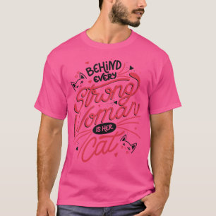 Behind Every Strong Woman Is Her Cat by Tobe Fonse T-Shirt
