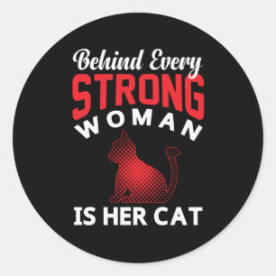 Behind Every Strong woman is Her Cat  Classic Round Sticker