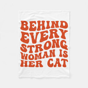 behind every strong woman is her cat fleece blanket
