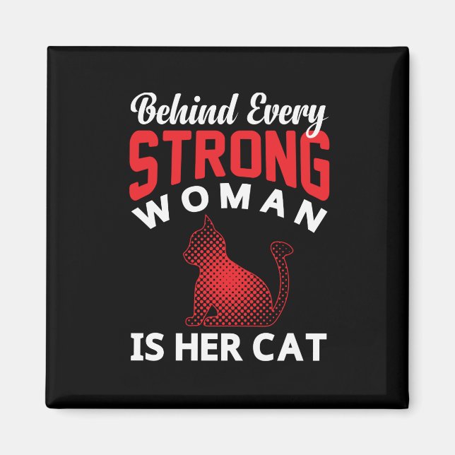 Behind Every Strong woman is Her Cat Magnet (Front)