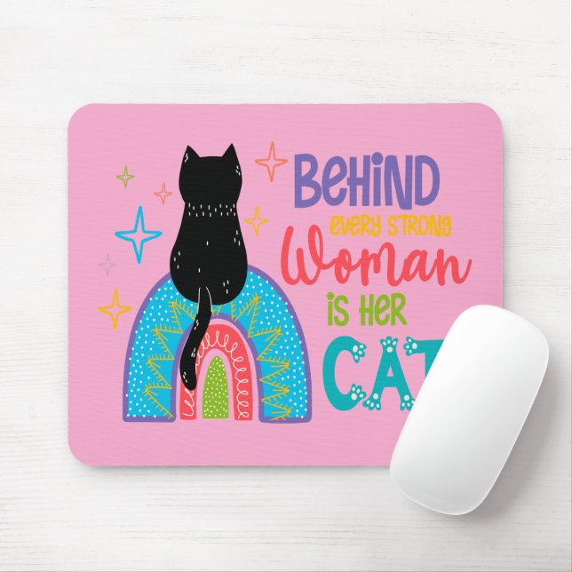 Behind Every Strong Woman Is Her Cat Mouse Mat (With Mouse)