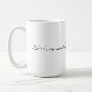 Behind Every Successful Person Mug