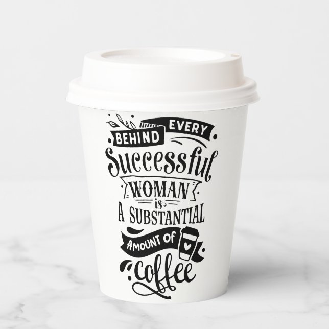 Behind Every Successful Woman Is Coffee Paper Cups (Front)