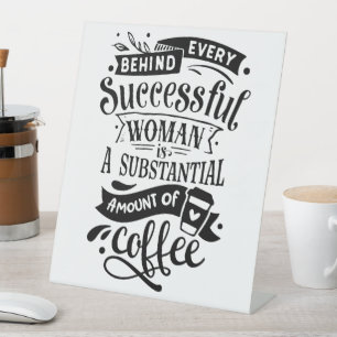 Behind Every Successful Woman is Coffee Pedestal Sign