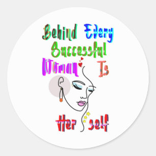 Behind Every Successful Woman Is Herself Classic Round Sticker