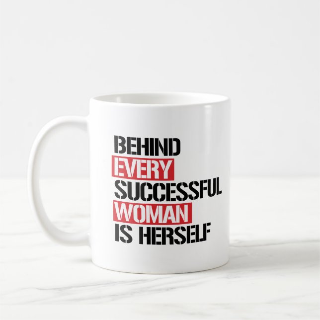 Behind Every Successful Woman is Herself --  Coffee Mug (Left)