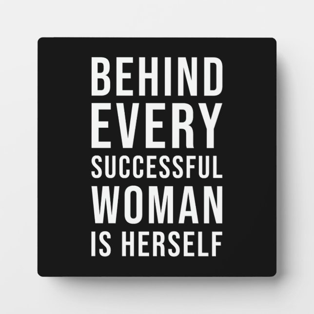 Behind Every Successful Woman Is Herself Plaque (Front)