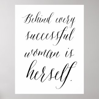 Behind Every Successful Woman is Herself Poster