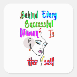 Behind Every Successful Woman Is Herself Square Sticker